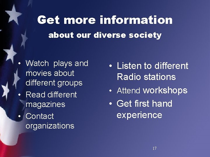 Get more information about our diverse society • Watch plays and movies about different
