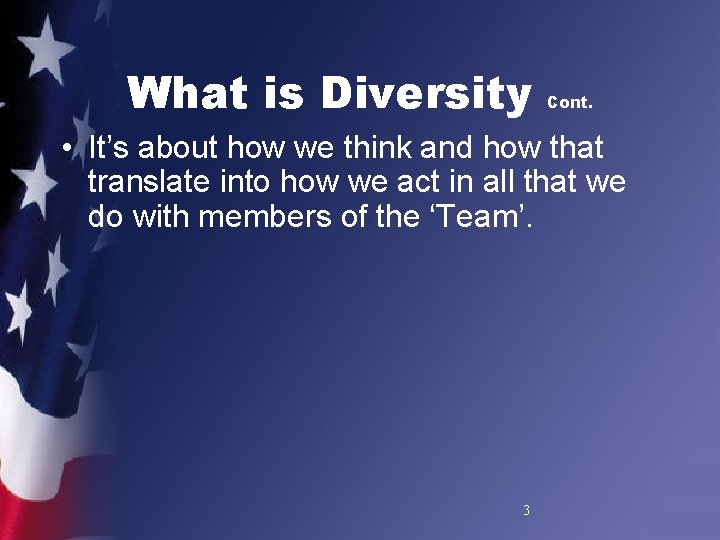 What is Diversity Cont. • It’s about how we think and how that translate