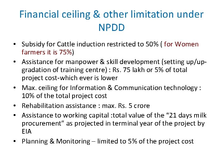 Financial ceiling & other limitation under NPDD • Subsidy for Cattle induction restricted to