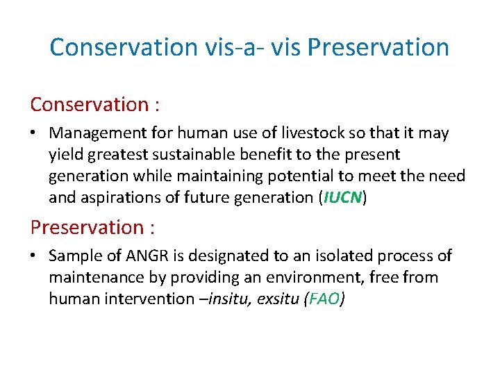 Conservation vis-a- vis Preservation Conservation : • Management for human use of livestock so