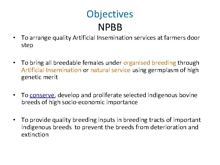 Objectives NPBB • To arrange quality Artificial Insemination services at farmers door step •