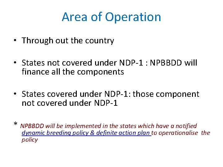 Area of Operation • Through out the country • States not covered under NDP-1