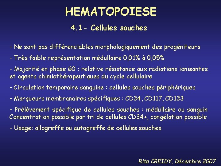 HEMATOPOIESE 4. 1 - Cellules souches - Ne sont pas différenciables morphologiquement des progéniteurs