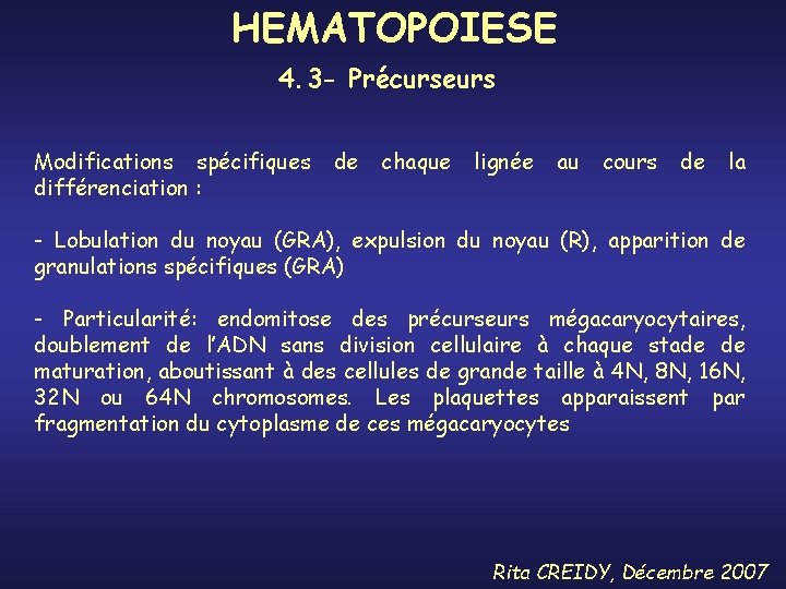 HEMATOPOIESE 4. 3 - Précurseurs Modifications spécifiques différenciation : de chaque lignée au cours