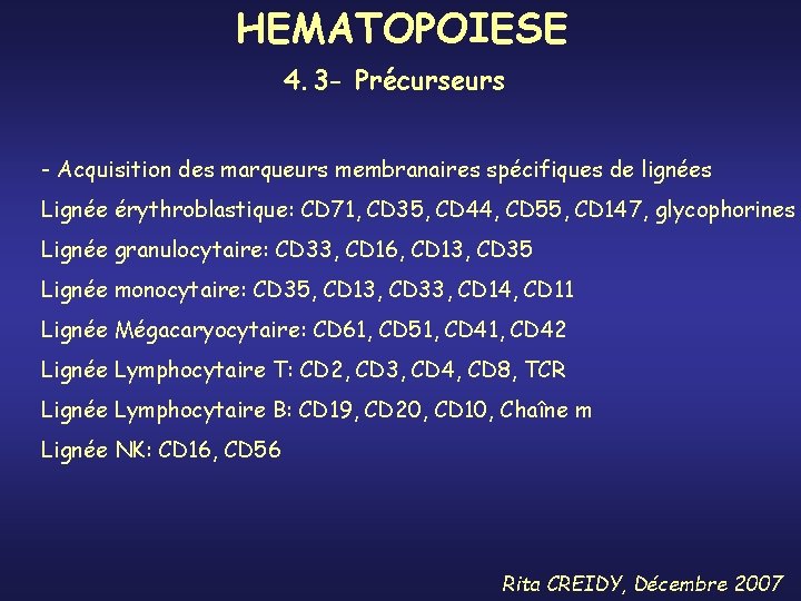 HEMATOPOIESE 4. 3 - Précurseurs - Acquisition des marqueurs membranaires spécifiques de lignées Lignée