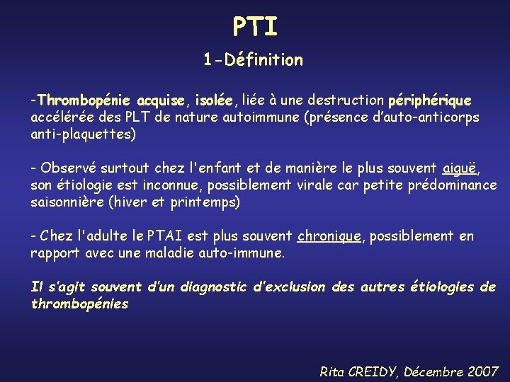 PTI 1 -Définition -Thrombopénie acquise, isolée, liée à une destruction périphérique accélérée des PLT