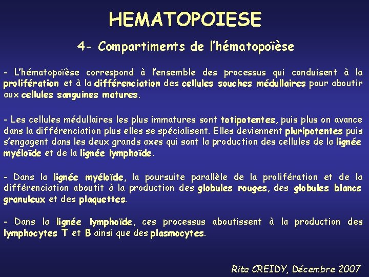 HEMATOPOIESE 4 - Compartiments de l’hématopoïèse - L’hématopoïèse correspond à l’ensemble des processus qui