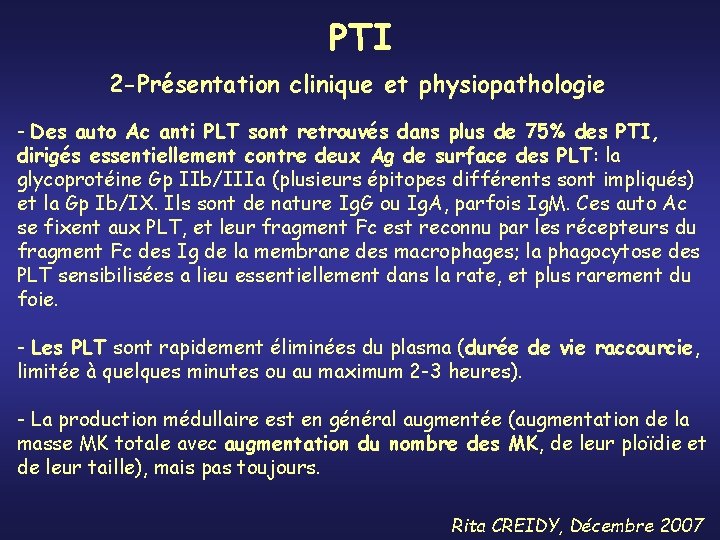 PTI 2 -Présentation clinique et physiopathologie - Des auto Ac anti PLT sont retrouvés
