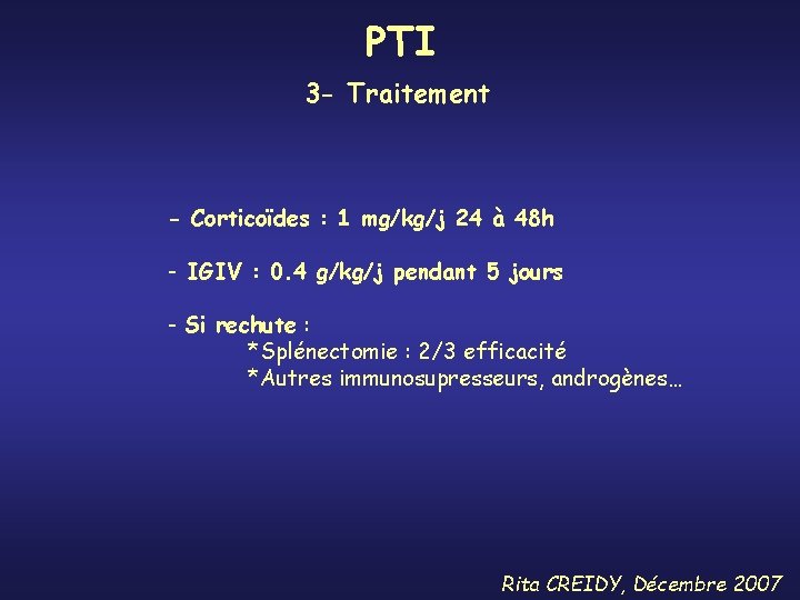 PTI 3 - Traitement - Corticoïdes : 1 mg/kg/j 24 à 48 h -