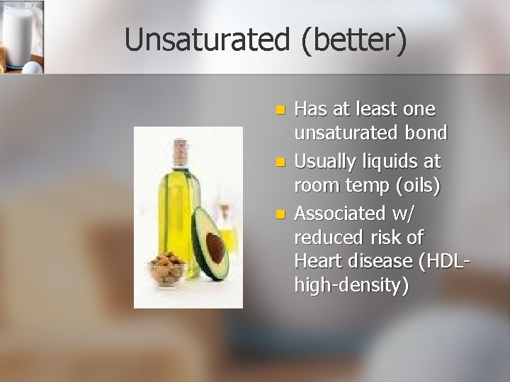 Unsaturated (better) n n n Has at least one unsaturated bond Usually liquids at
