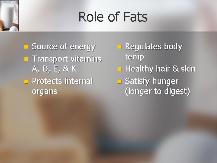 Role of Fats n n n Source of energy Transport vitamins A, D, E,