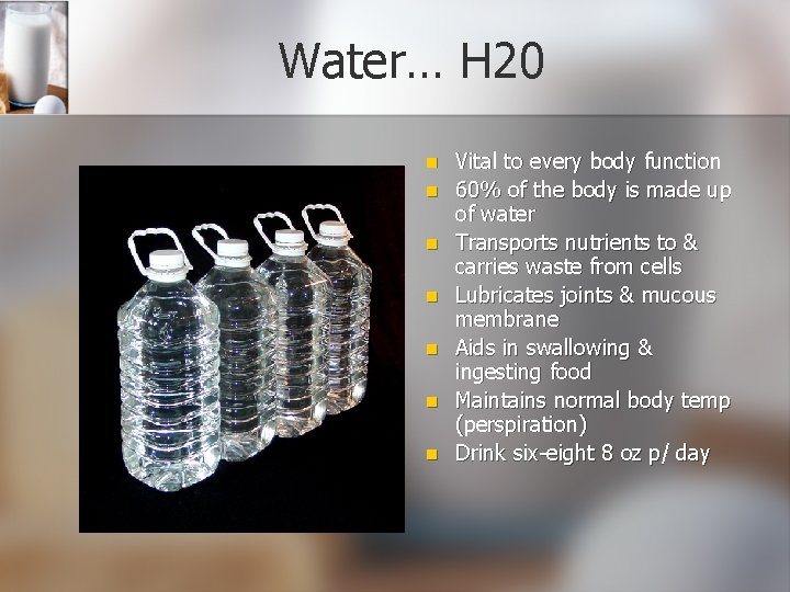 Water… H 20 n n n n Vital to every body function 60% of