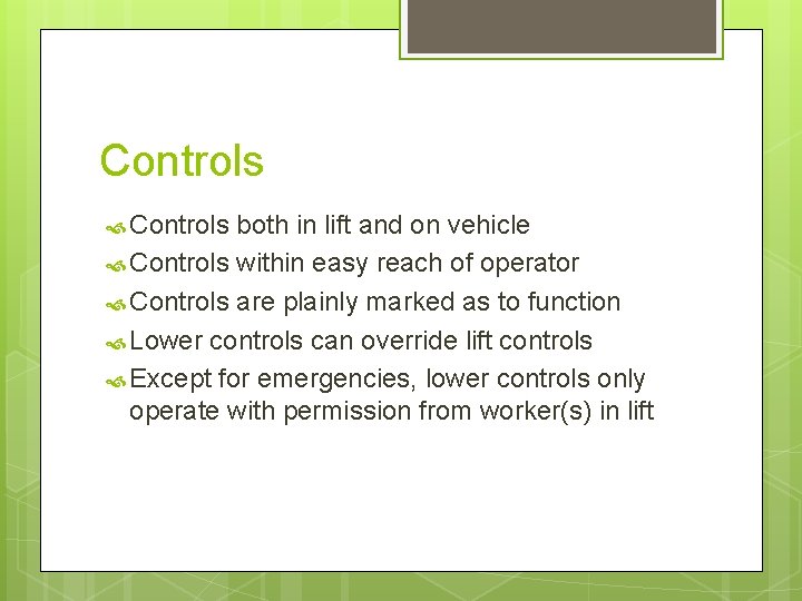 Controls both in lift and on vehicle Controls within easy reach of operator Controls