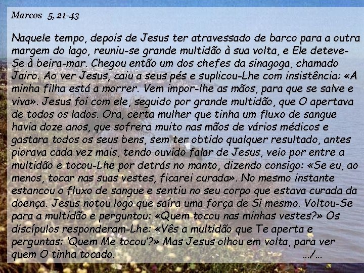 Marcos 5, 21 -43 Naquele tempo, depois de Jesus ter atravessado de barco para