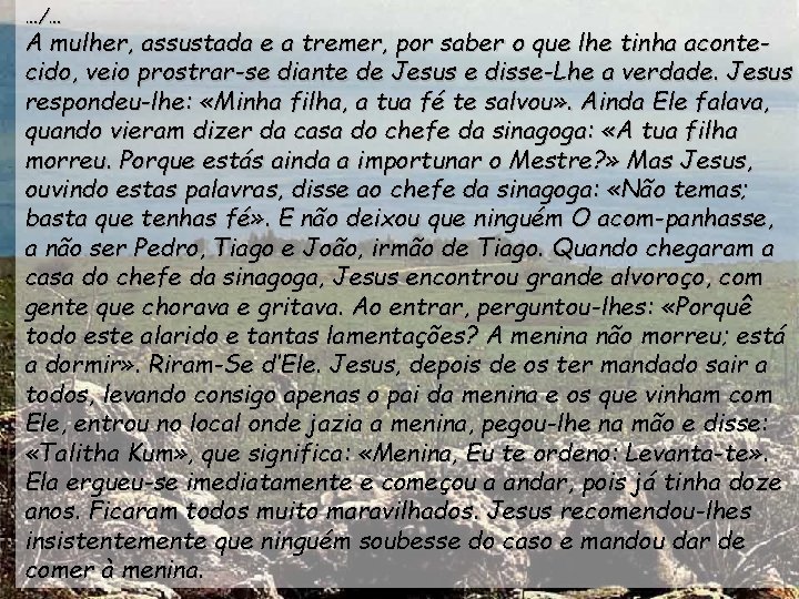 …/… A mulher, assustada e a tremer, por saber o que lhe tinha acontecido,