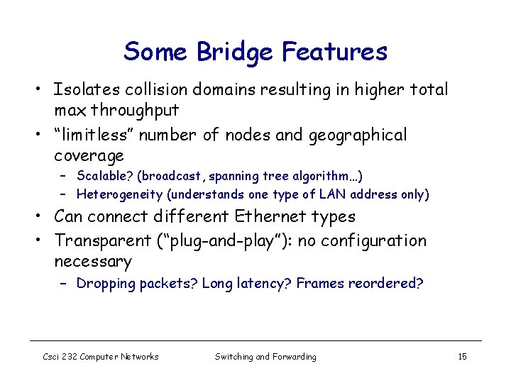 Some Bridge Features • Isolates collision domains resulting in higher total max throughput •