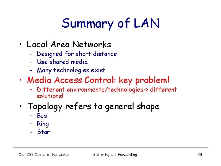 Summary of LAN • Local Area Networks – Designed for short distance – Use