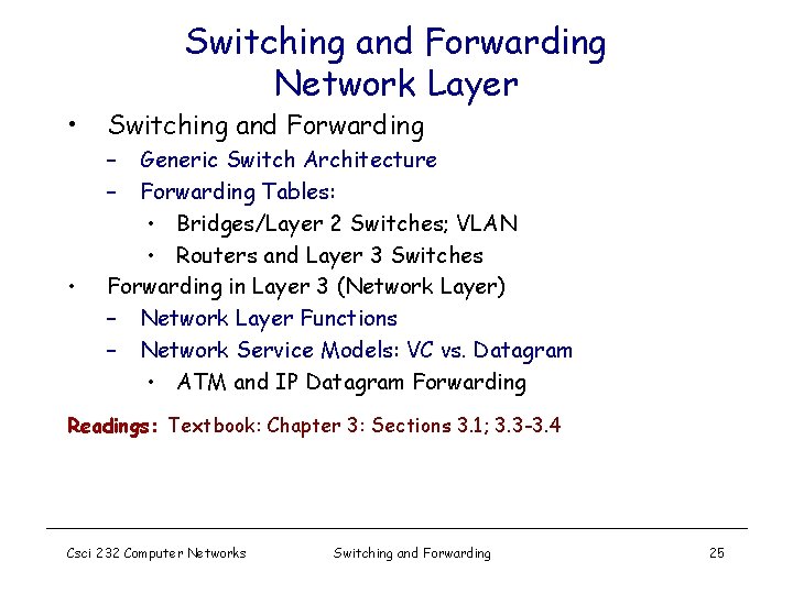  • Switching and Forwarding Network Layer Switching and Forwarding – – • Generic