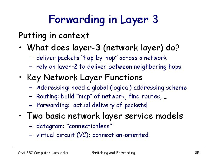 Forwarding in Layer 3 Putting in context • What does layer-3 (network layer) do?