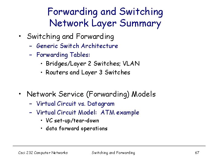 Forwarding and Switching Network Layer Summary • Switching and Forwarding – Generic Switch Architecture