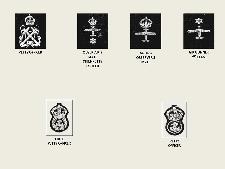 OBSERVER’S MATE CHIEF PETTY OFFICER AIR GUNNER 2 ND CLASS ACTING OBSERVER’S MATE PETTY