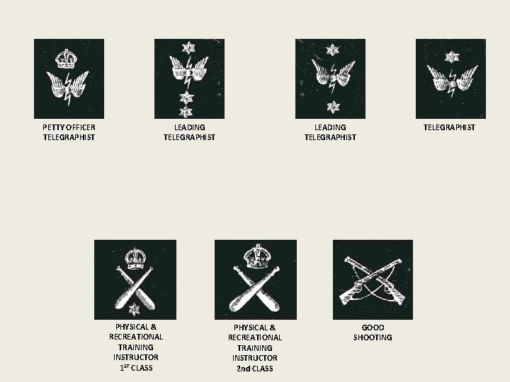 PETTY OFFICER TELEGRAPHIST LEADING TELEGRAPHIST PHYSICAL & RECREATIONAL TRAINING INSTRUCTOR 1 ST CLASS LEADING