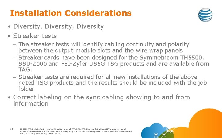 Installation Considerations • Diversity, Diversity • Streaker tests – The streaker tests will identify