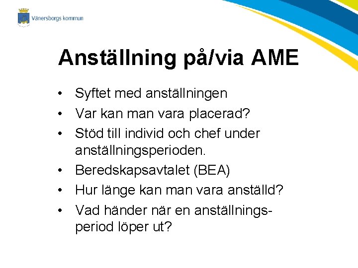 Anställning på/via AME • Syftet med anställningen • Var kan man vara placerad? •