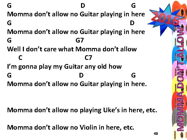 G D G Momma don’t allow no Guitar playing in here G D Momma