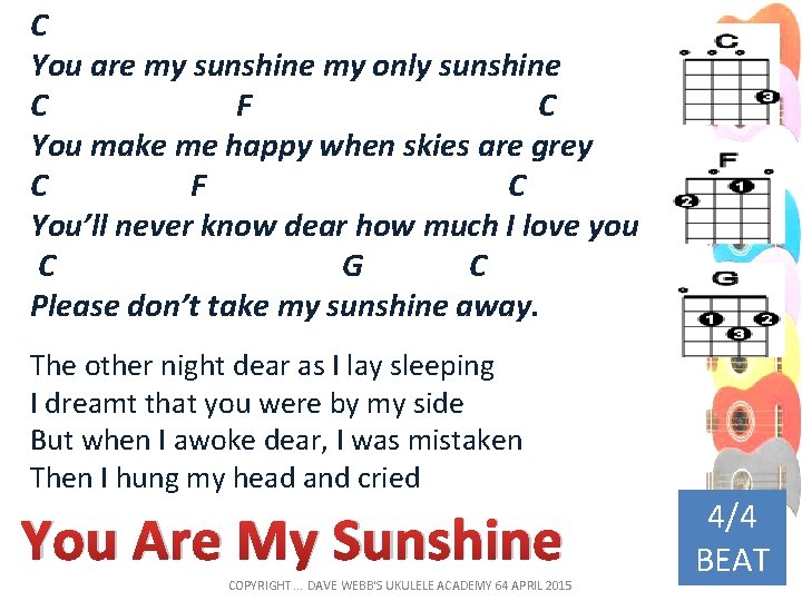 C You are my sunshine my only sunshine C F C You make me