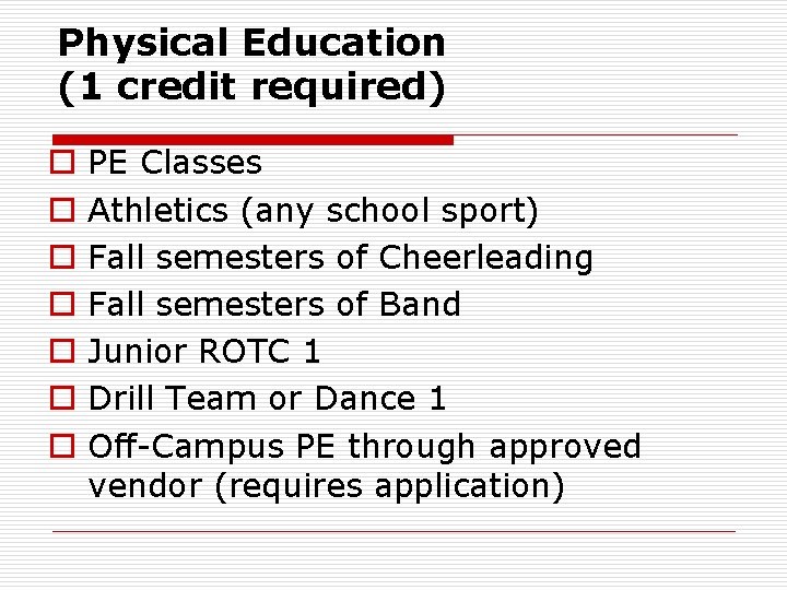 Physical Education (1 credit required) o o o o PE Classes Athletics (any school