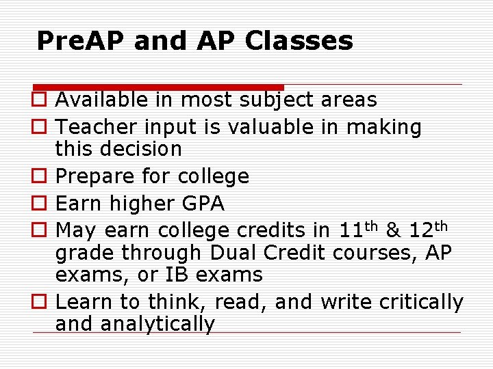 Pre. AP and AP Classes o Available in most subject areas o Teacher input