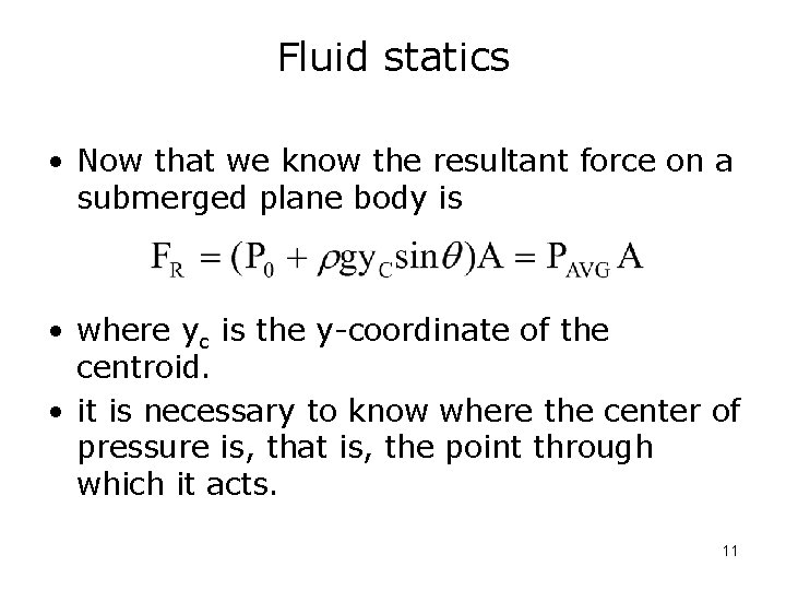 Fluid statics • Now that we know the resultant force on a submerged plane