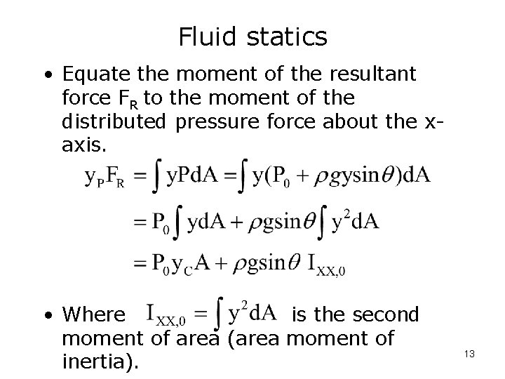 Fluid statics • Equate the moment of the resultant force FR to the moment