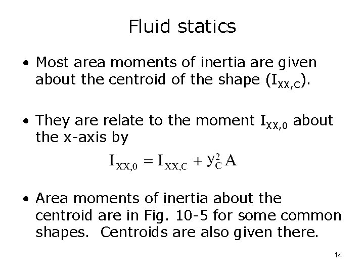 Fluid statics • Most area moments of inertia are given about the centroid of