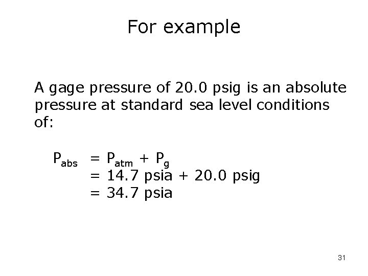 For example A gage pressure of 20. 0 psig is an absolute pressure at