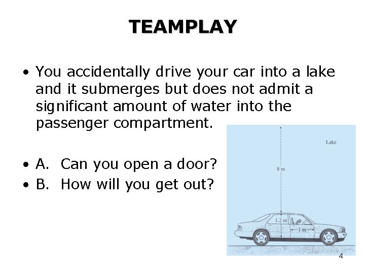 TEAMPLAY • You accidentally drive your car into a lake and it submerges but