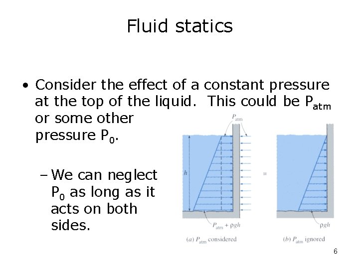 Fluid statics • Consider the effect of a constant pressure at the top of
