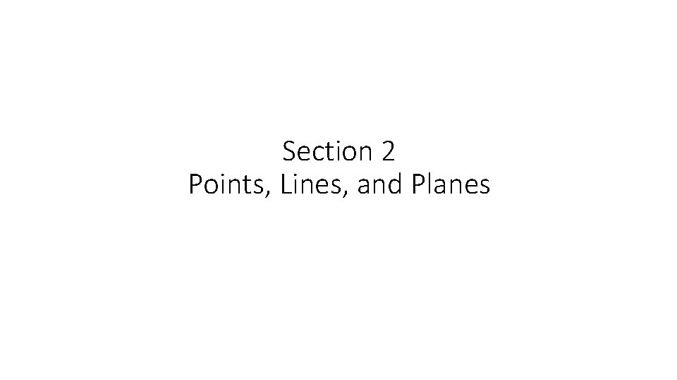 Section 2 Points, Lines, and Planes 