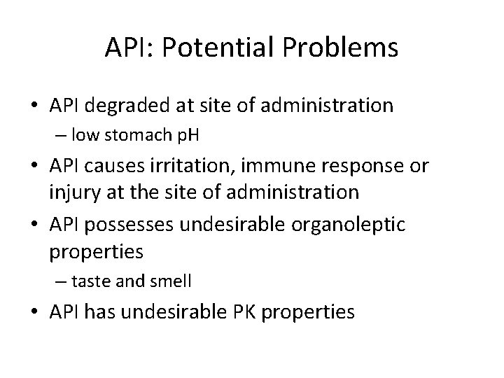 API: Potential Problems • API degraded at site of administration – low stomach p.