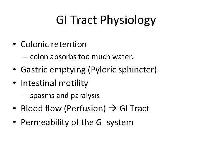 GI Tract Physiology • Colonic retention – colon absorbs too much water. • Gastric