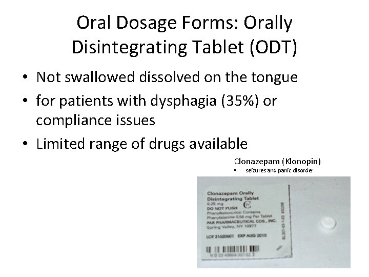 Oral Dosage Forms: Orally Disintegrating Tablet (ODT) • Not swallowed dissolved on the tongue