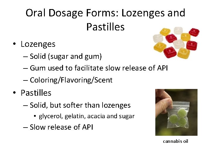 Oral Dosage Forms: Lozenges and Pastilles • Lozenges – Solid (sugar and gum) –