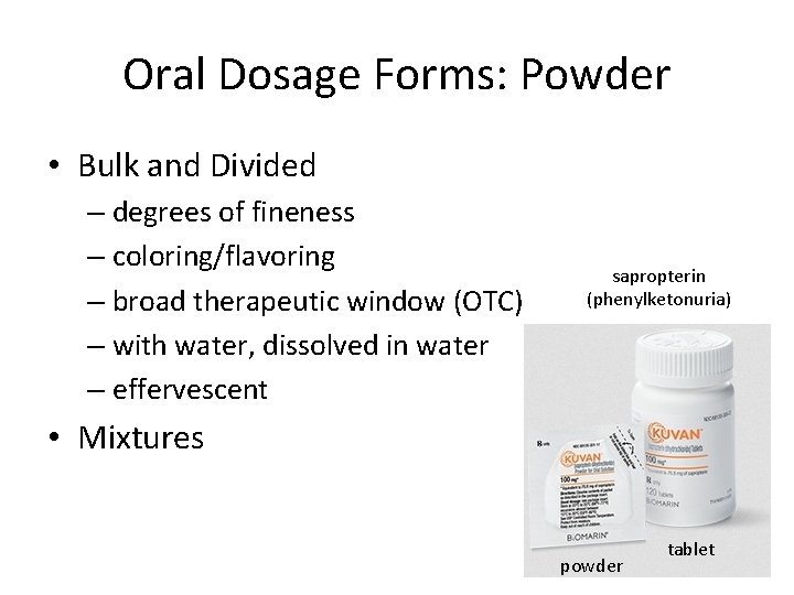 Oral Dosage Forms: Powder • Bulk and Divided – degrees of fineness – coloring/flavoring