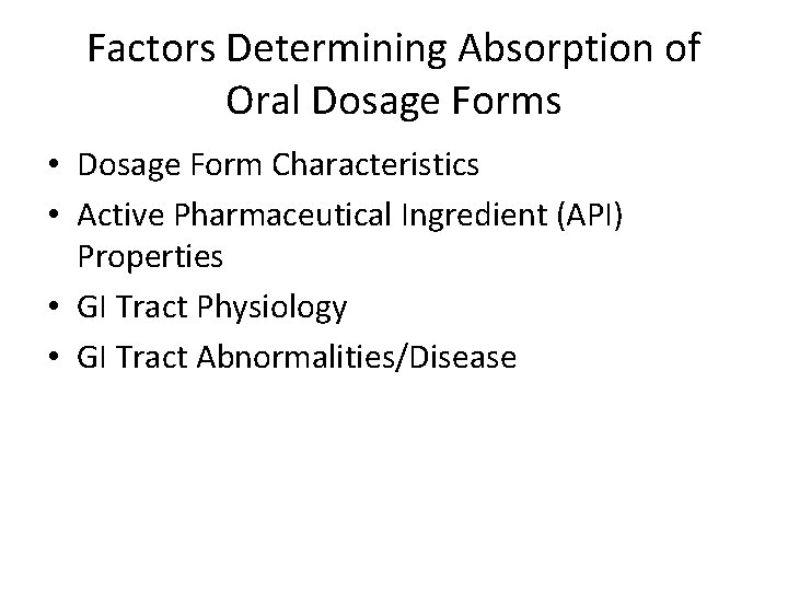 Factors Determining Absorption of Oral Dosage Forms • Dosage Form Characteristics • Active Pharmaceutical