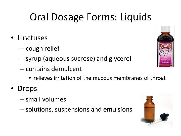 Oral Dosage Forms: Liquids • Linctuses – cough relief – syrup (aqueous sucrose) and