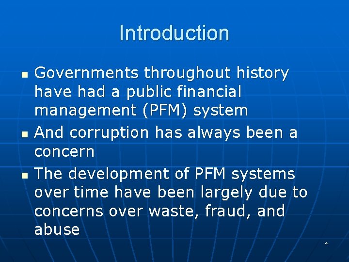 Introduction n Governments throughout history have had a public financial management (PFM) system And