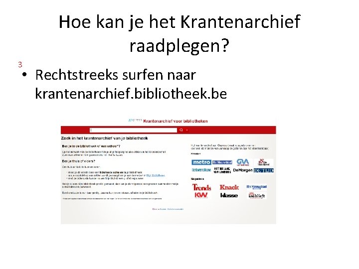 Hoe kan je het Krantenarchief raadplegen? 3 • Rechtstreeks surfen naar krantenarchief. bibliotheek. be