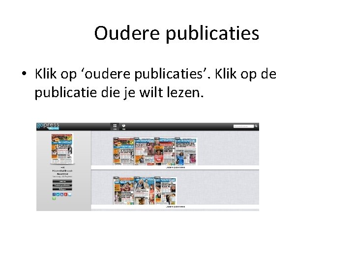 Oudere publicaties • Klik op ‘oudere publicaties’. Klik op de publicatie die je wilt