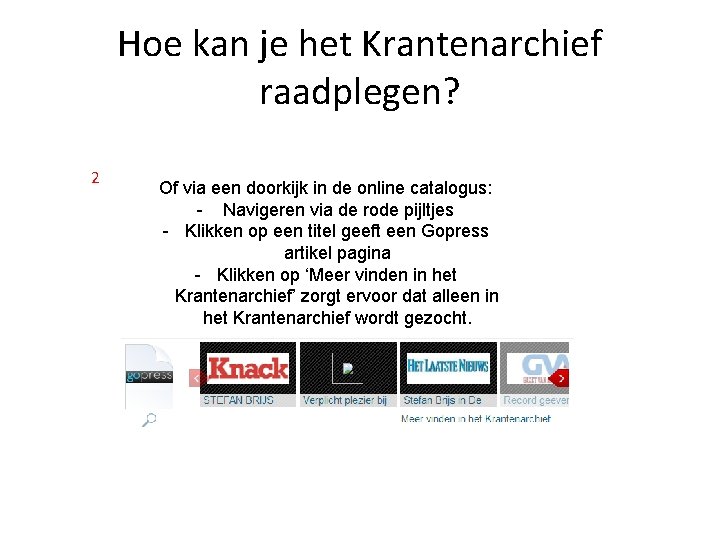 Hoe kan je het Krantenarchief raadplegen? 2 Of via een doorkijk in de online